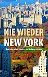 Nie wieder New York: 2 Jahre New York City von Wolfgang Ga(e)bler (German Edition)