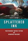 Splattered ink : postfeminist gothic fiction and gendered violence