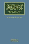 Lex Petrolea and international investment law : law and practice in the Persian Gulf
