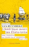 L'Amérique avant les États-Unis. Une histoire de l'Amérique anglaise, 1497-1776
