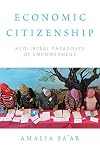 Economic Citizenship: Neoliberal Paradoxes of Empowerment