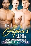 His Alpha's Alpha: M/M/M Menage