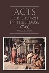 The Church in the House: Studies in Acts