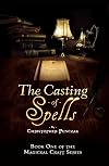 The Casting of Spells: Creating a Magickal Life Through the Words of True Will - Christopher Penczak