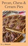 Pecan, Chess & Cream Pies: Southern Trinity of Pies!