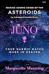 JUNO, Your Karmic Match Made in Heaven: Making Cosmic Sense of the Asteroids - Volume 1 (An Astrological eBooklet Series)