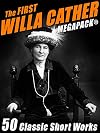 The First Willa Cather MEGAPACK®: 50 Classic Short Works