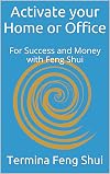 Activate your Home or Office: For Success and Money with Feng Shui (Activate your Home or Office For Success Book 1)