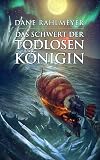 Das Schwert der Todlosen Königin (Der Schatz der gläsernen Wächter 2)