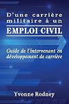 D'une carrière militaire à un emploi civil: Guide de l'intervenant en développement de carrière (French Edition)