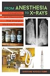 From Anesthesia to X-Rays: Innovations and Discoveries That Changed Medicine Forever: Innovations That Changed Medicine Forever