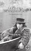 Le cin&eacute;ma de Jim Jarmusch: Un monde plus loin (Champs visuels) (French Edition)