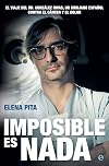 Imposible es nada (Biografías y memorias) (Spanish Edition)
