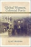 Global women, colonial ports : prostitution in the interwar Middle East