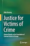 Justice for victims of crime : human dignity as the foundation of criminal justice in Europe