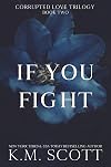 If You Fight (Corrupted Love Book 2)