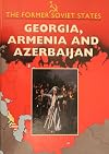 Georgia, Armenia, & Azerbaijan (Former Soviet States)