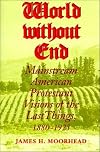 World without End: Mainstream American Protestant Visions of the Last Things, 1880–1925 (Religion in North America)