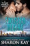 Twisted Desire (Titan World Book 2)