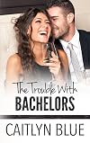 The Trouble with Bachelors (Windy City Bachelors, #1)