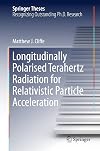 Longitudinally polarised terahertz radiation for relativistic particle acceleration