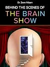 The Brain Show — Behind the Scenes: What is Going on Inside Our Brain While We are Living Our Life