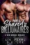 Shared by the Billionaires 3: A MFM Menage Romance