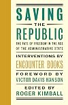Saving the Republic: The Fate of Freedom in the Age of the Administrative State