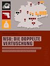 NSU : die doppelte vertuschung : Schauplätze und Schlüsselfälle, offene Fragen, Widersprüchliches und Grundsätzliches.