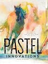 Pastel Innovations: 60 Creative Techniques and Exercises for Painting with Pastels