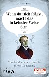 Wenn du mich frägst, macht das in keinster Weise Sinn : von der deutschen Sprache ihrem Niedergang