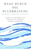 Wege durch die Buchbranche: Einstiege | Ausstiege | Karrieren