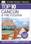Top 10 Cancun & The Yucatan (EYEWITNESS TOP 10 TRAVEL GUIDES)
