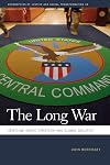The Long War: CENTCOM, Grand Strategy, and Global Security (Geographies of Justice and Social Transformation Ser. Book 34)