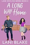 A Long Way Home: A Small Town Romance (Lake Howling Book 6)