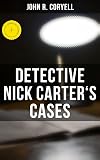 Detective Nick Carter's Cases: 7 Book Collection