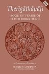 Therigatha - Book of Verses of Elder Bhikkhunis: A contemporary Translation. / Translated by Anagarika Mahendra -- first edition 2017. Other Titles: Tipiṭaka.