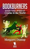 Cracks in the World (Bookburners Season 3 Episode 7)