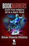 All in a Day's Work (Bookburners Season 3 Episode 4)