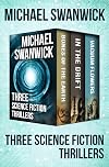 Three Science Fiction Thrillers: Bones of the Earth, In the Drift, and Vacuum Flowers