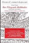 Opera Classics Library : Opera study guide and libretto : Wagner : Der fliegende Holländer