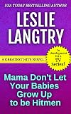 Mama Don't Let Your Babies Grow Up To Be Hitmen: (Greatest Hits Mysteries Series Book 9)