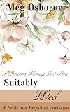 Suitably Wed: A Pride and Prejudice Variation (A Convenient Marriage Book 3)
