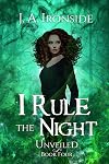 I Rule the Night: (Unveiled Book 4)