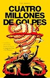 Cuatro millones de golpes: La insólita y emocionante historia del batería de Lagartija Nick y Los Planetas (Spanish Edition)