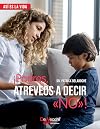 ¡Padres, atreveos a decir «No»! (Cuestiones de Padres) (Spanish Edition)