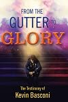 From the Gutter to Glory: The Testimony of Kevin Basconi