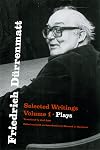 Friedrich Durrenmatt: Selected Writings, Volume I, Plays