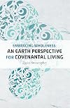 Embracing Wholeness: An Earth Perspective for Covenantal Living: United Methodist Women Spiritual Growth Study: 2018