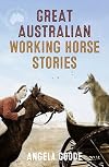 Great Australian Working Horse Stories (Great Australian Stories)